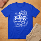 As For Me and My Piano We Will Serve the Lord T-Shirt
