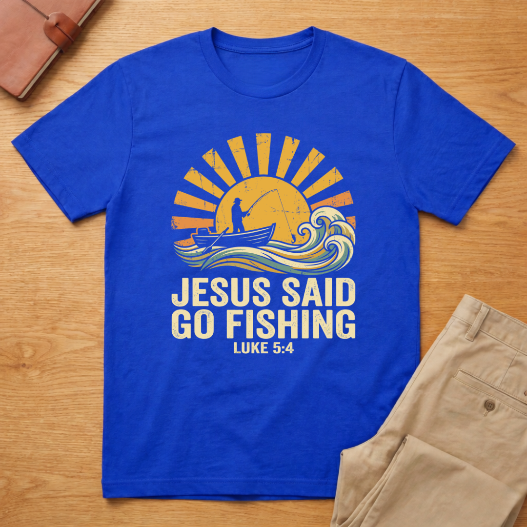 Jesus Said Go Fishing T-Shirt