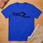 Peace is Greater Than Pressure T-Shirt