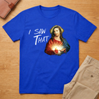 Jesus I Saw That Funny Meme T-Shirt
