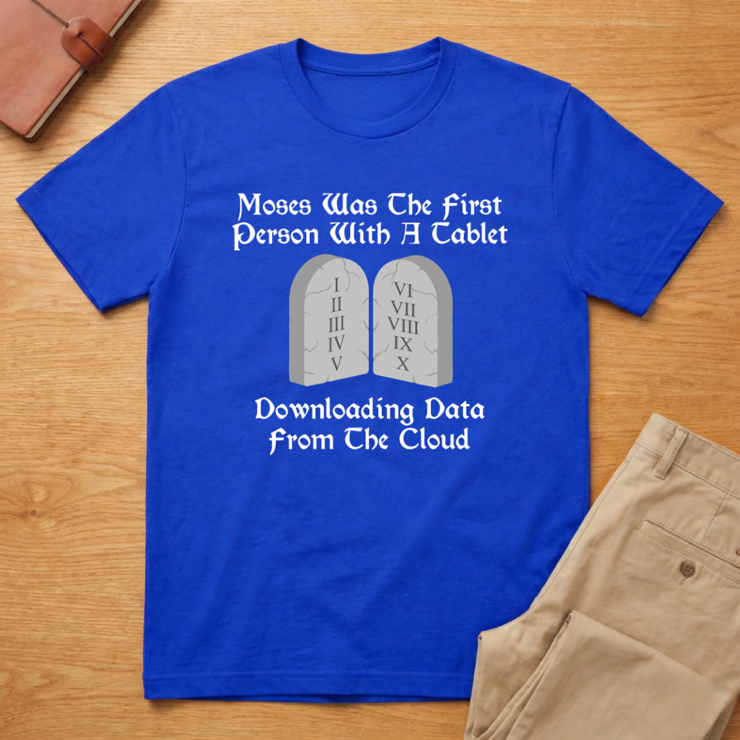 Moses Was the First T-Shirt