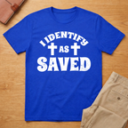 I Identify As Saved Christian Baptism T-Shirt