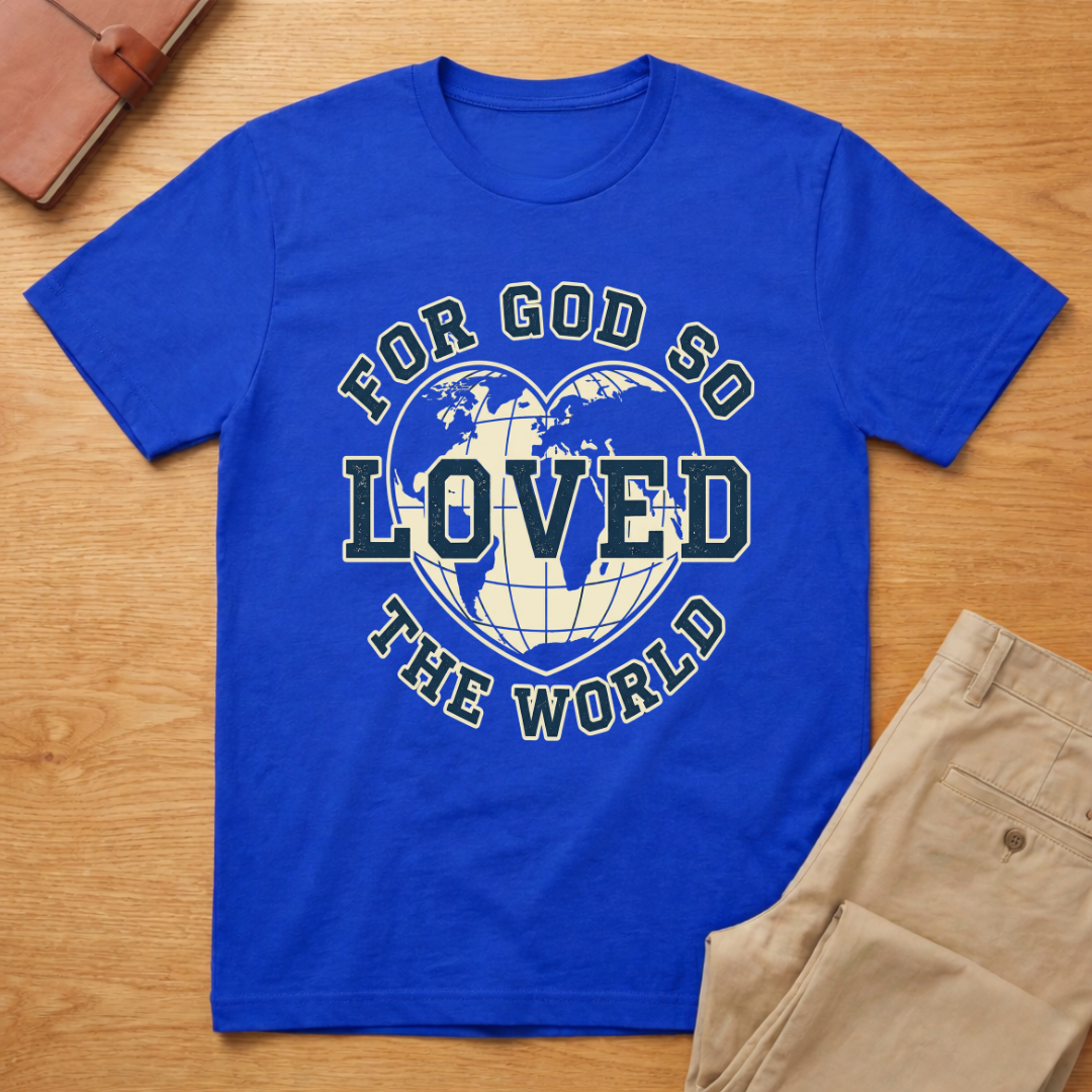 God Loved The World T-Shirt