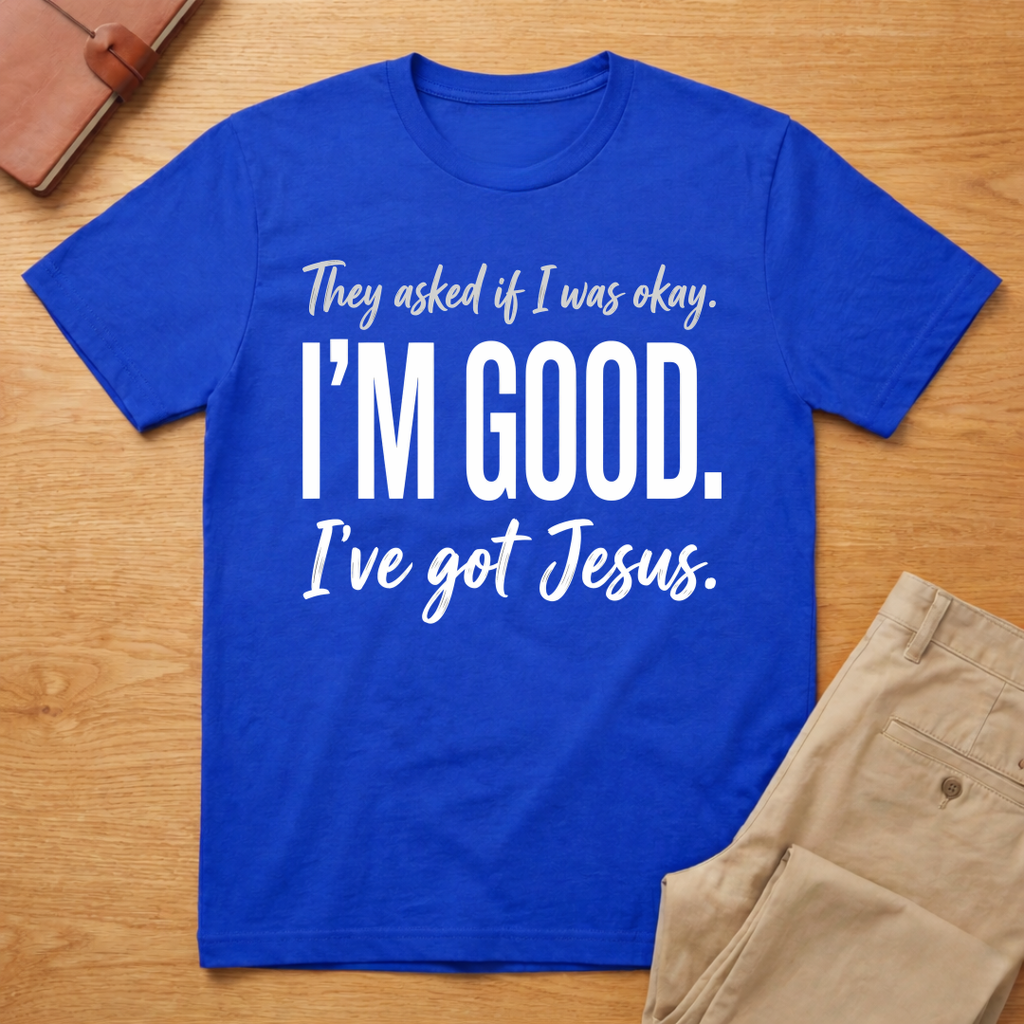 I'm Good Jesus T-Shirt