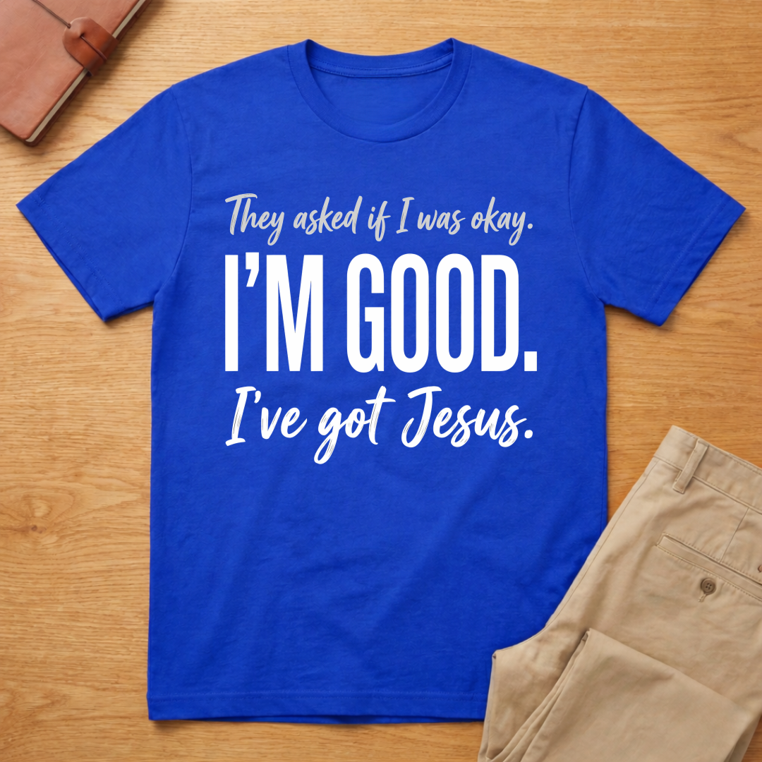 I'm Good Jesus T-Shirt