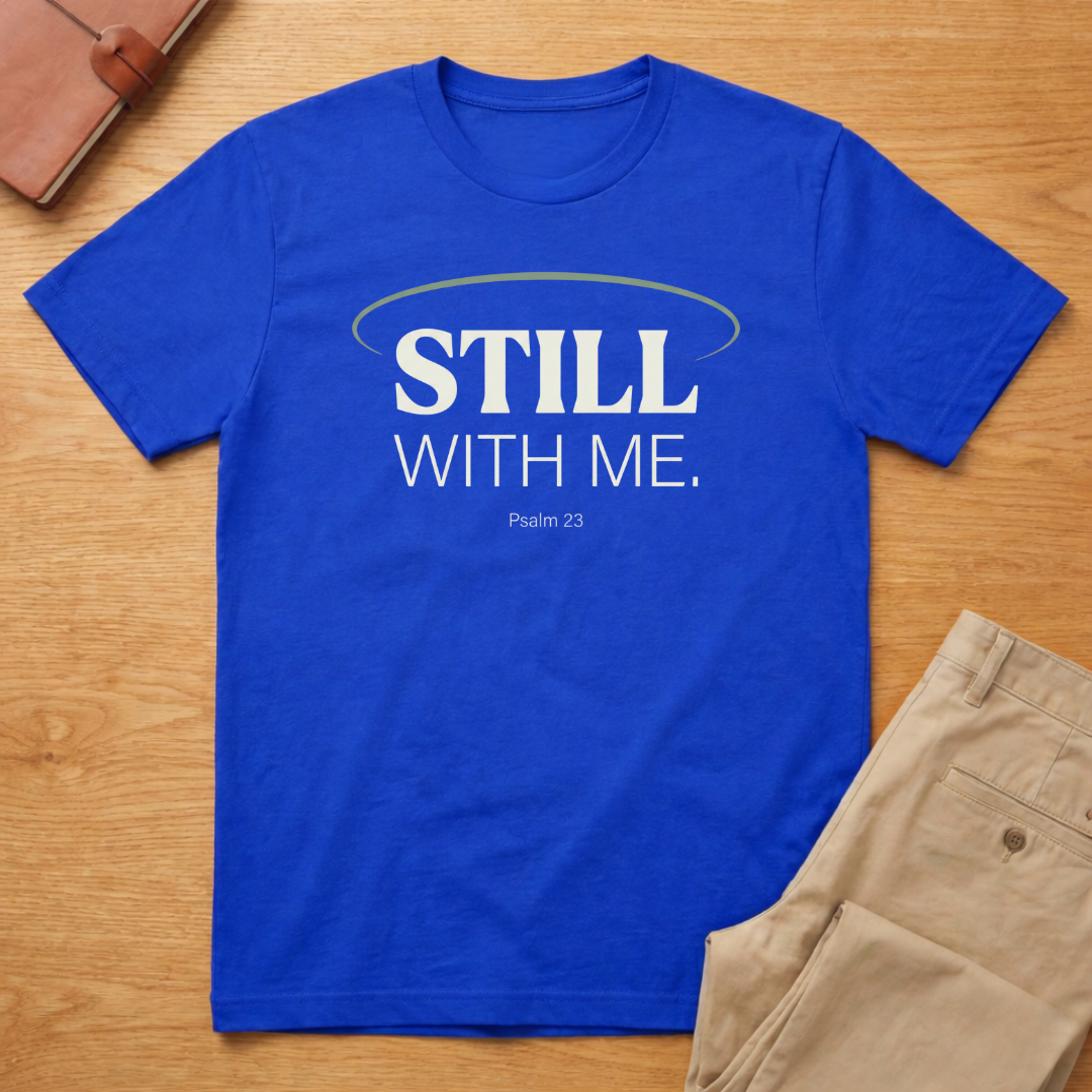 Still With Me Psalm 23 T-Shirt