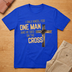I Only Kneel For One Man And He Died On The Cross T-Shirt