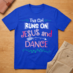 This Girl Runs On Jesus And Dance T-Shirt
