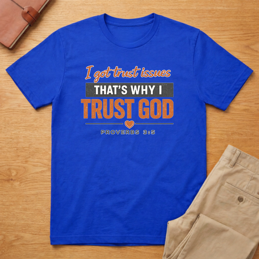 Trust Issues Trust God Proverbs T-Shirt