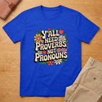 Y'all Need Proverbs Not Pronouns T-shirt
