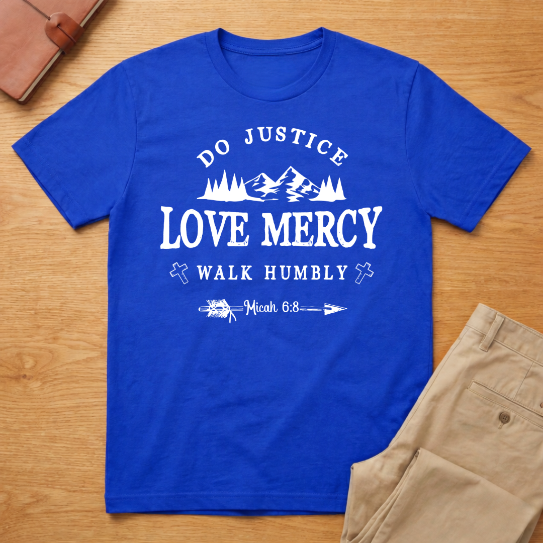 Do Justice Love Mercy Walk Humbly Micah 6:8 T-Shirt