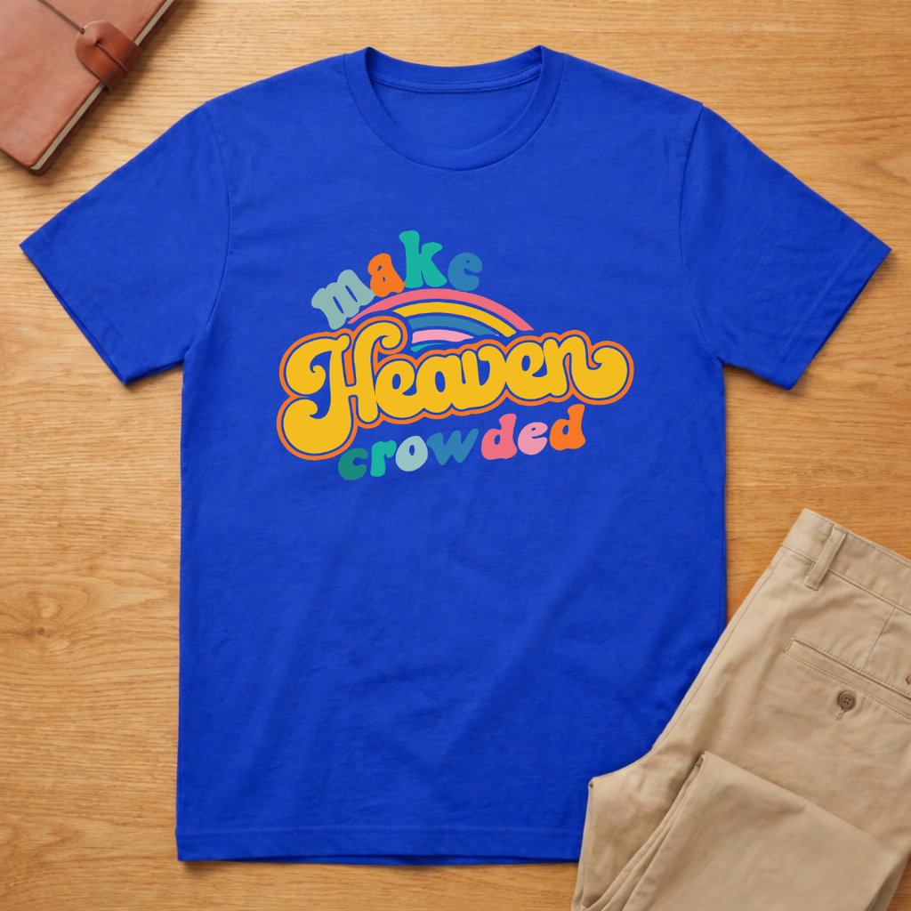 Make Heaven Crowded T-Shirt