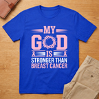 My God Is Stronger Breast Cancer Awareness T-Shirt