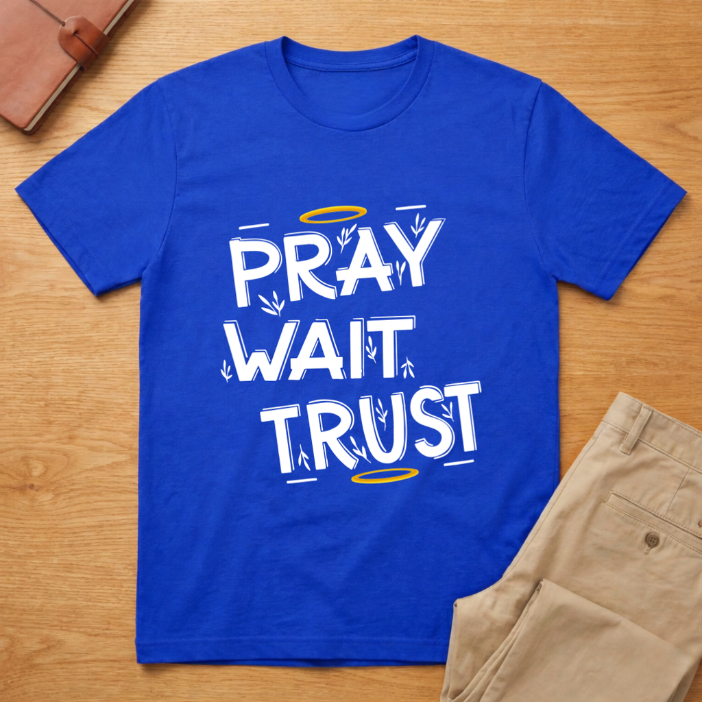 Pray Wait Trust T-Shirt
