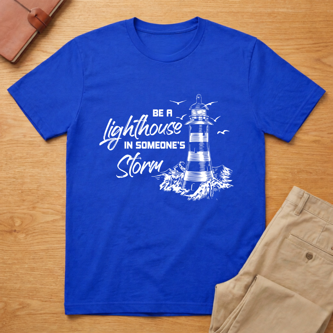 Be A Lighthouse In Someone's Storm T-Shirt