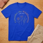Consider the WildFlowers Luke 12:27 T-Shirt