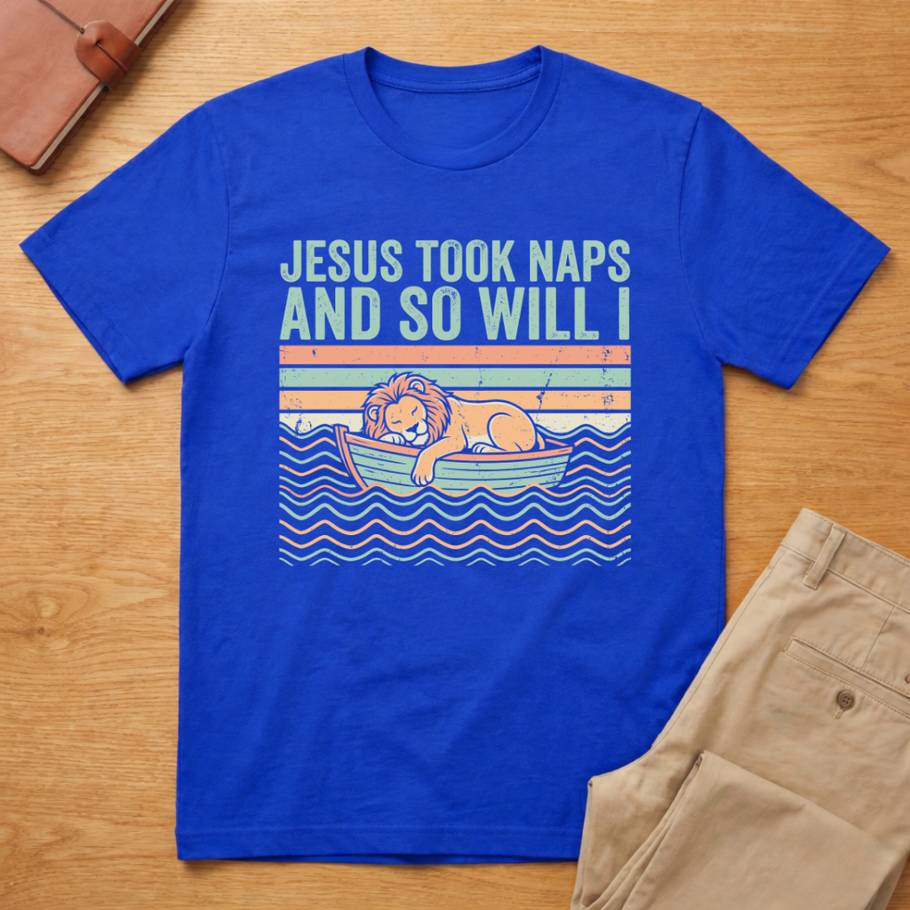Jesus Took Naps And So Will I T-Shirt