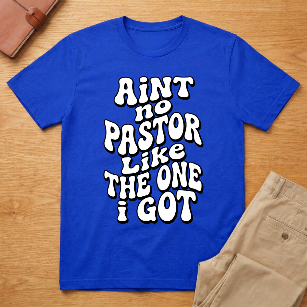 Aint No Pastor Like T-Shirt