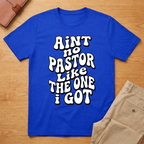 Aint No Pastor Like T-Shirt