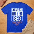 Straight Outta Bed Giving Glory To God T-Shirt