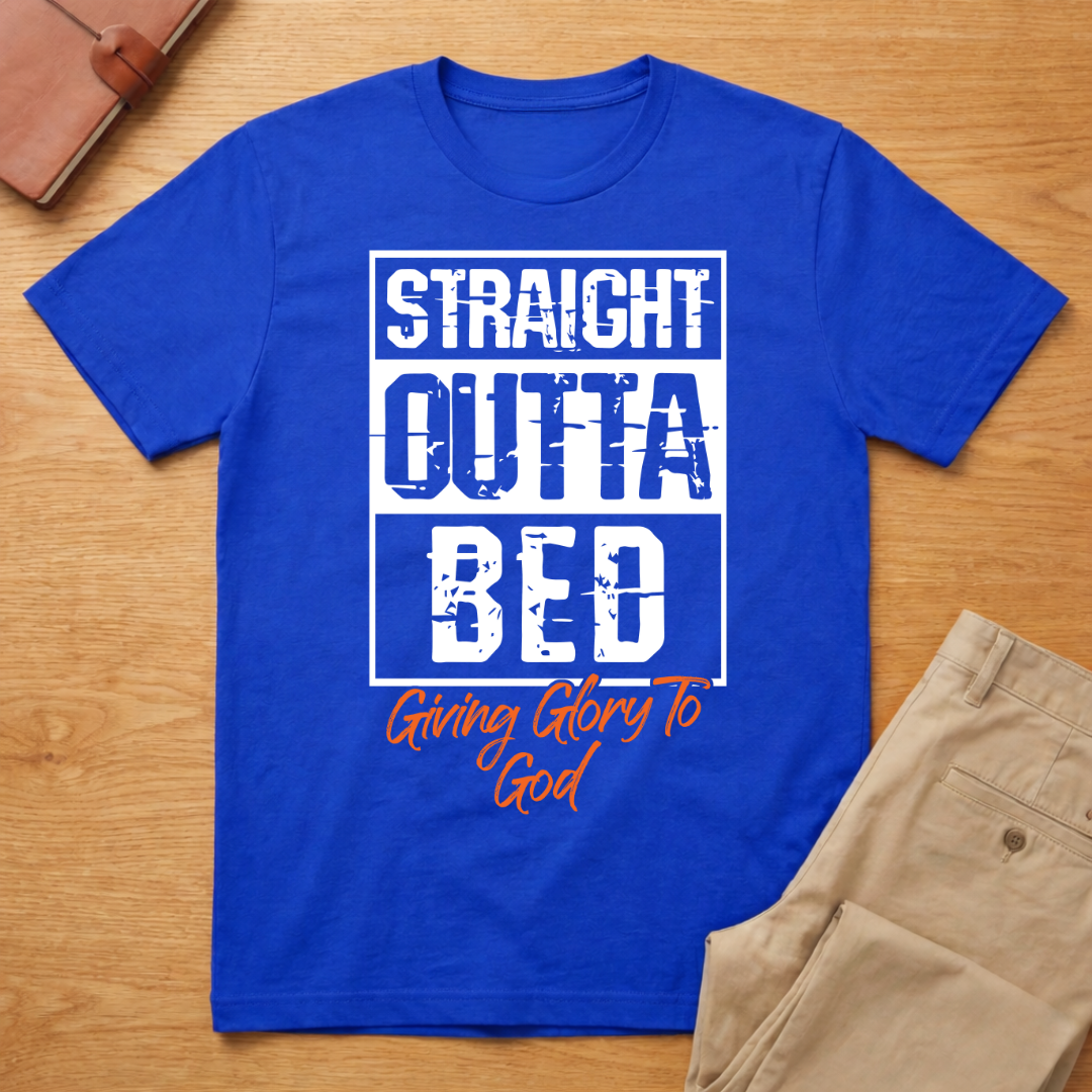 Straight Outta Bed Giving Glory To God T-Shirt