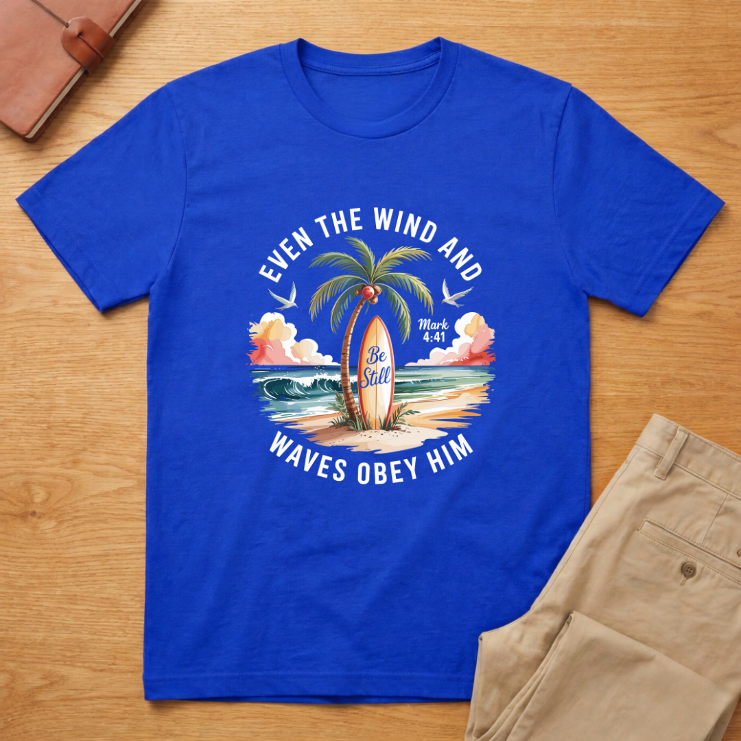 Even The Wind And The Waves Obey Him T-shirt