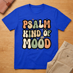 Psalm Kind of Mood T-Shirt