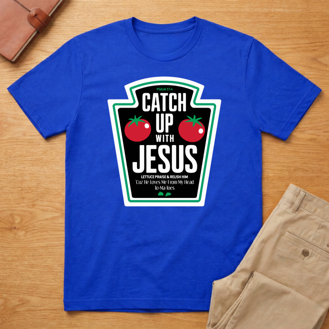 Catch Up With Jesus Ketchup T-Shirt