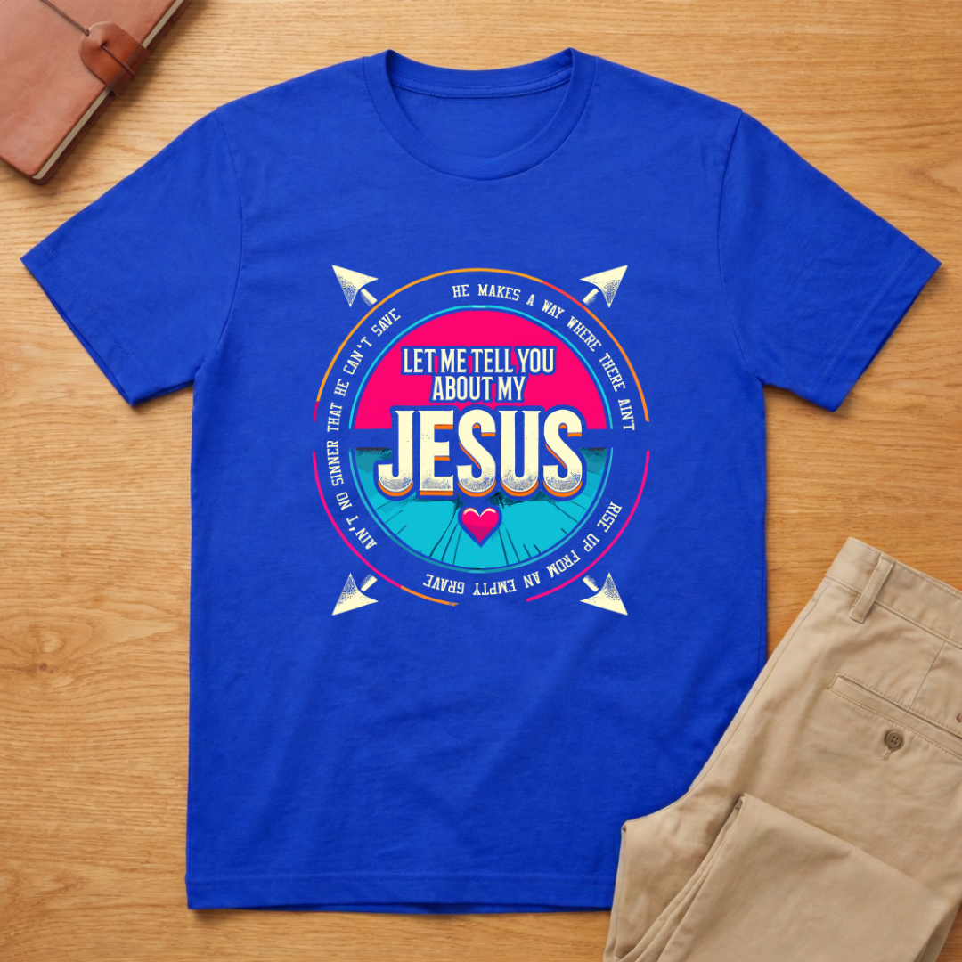 Let Me Tell You Christian About My Jesus T-shirt