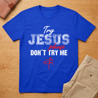 Try Jesus Please Don't Try Me T-Shirt