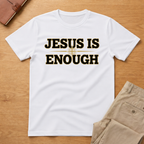Jesus Is Enough T-Shirt